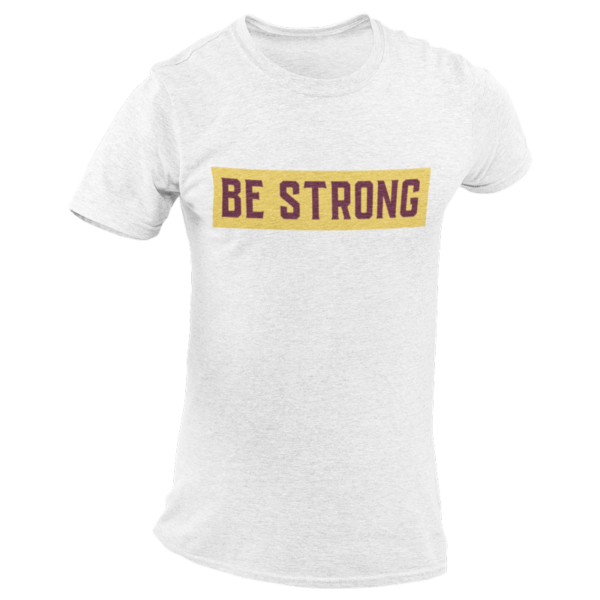 T-shirt Be Strong