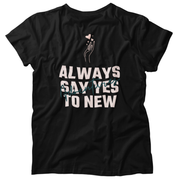 T-shirt Always Say Yes To New